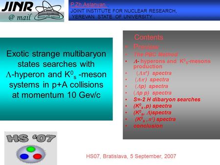 Exotic strange multibaryon states searches with  -hyperon and K 0 s -meson systems in p+A collisions at momentum 10 Gev/c Contents Preview The PBC Method.