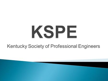 Kentucky Society of Professional Engineers.  Rachel Adams– President  Katherine Young– Vice President  Admin Husic– Secretary  Trae Thompson– Treasurer.