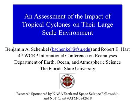 Benjamin A. Schenkel and Robert E. 4 th WCRP International Conference on Reanalyses Department of Earth, Ocean,