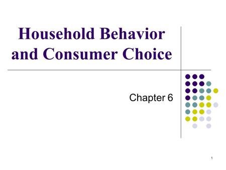 Household Behavior and Consumer Choice