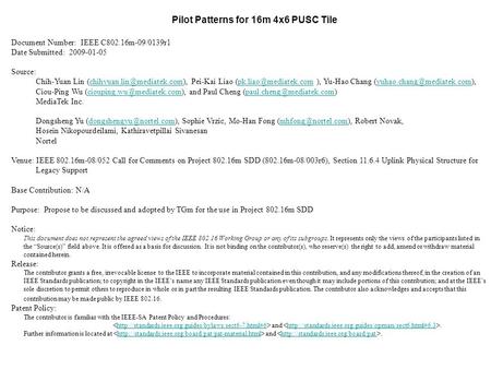 Pilot Patterns for 16m 4x6 PUSC Tile Document Number: IEEE C802.16m-09/0139r1 Date Submitted: 2009-01-05 Source: Chih-Yuan Lin