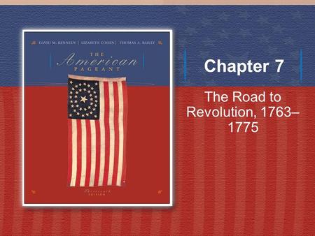 Chapter 7 The Road to Revolution, 1763– 1775. The Female Combatants, 1776 Britain is symbolized as a lady of fashion; her rebellious daughter, America,