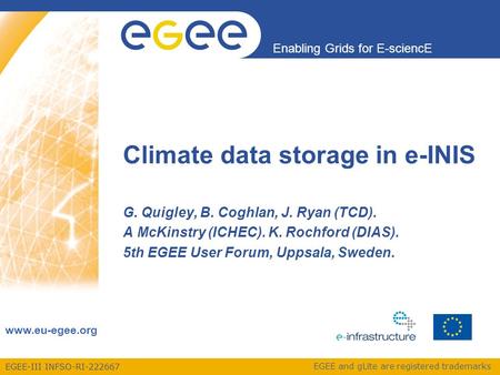 EGEE-III INFSO-RI-222667 Enabling Grids for E-sciencE www.eu-egee.org EGEE and gLite are registered trademarks G. Quigley, B. Coghlan, J. Ryan (TCD). A.