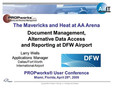 Copyright 2009 Air-Transport IT Services, Inc. – Proprietary and Confidential The Mavericks and Heat at AA Arena Document Management, Alternative Data.