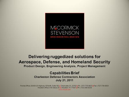 Delivering ruggedized solutions for Aerospace, Defense, and Homeland Security Product Design, Engineering Analysis, Project Management Capabilities Brief.