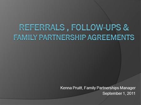 Kenna Pruitt, Family Partnerships Manager September 1, 2011.