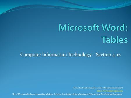 Computer Information Technology – Section 4-12 Some text and examples used with permission from:  Note: We not endorsing or promoting.