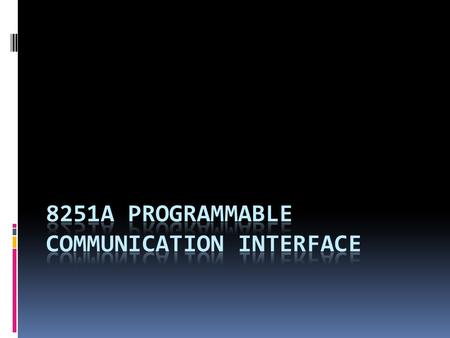  8251A is a USART (Universal Synchronous Asynchronous Receiver Transmitter) for serial data communication.  Programmable peripheral designed for synchronous.