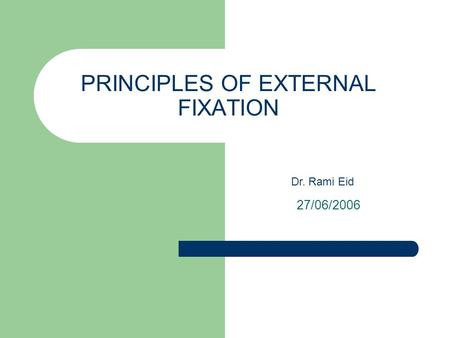 PRINCIPLES OF EXTERNAL FIXATION