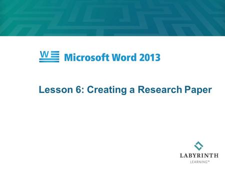 Lesson 6: Creating a Research Paper