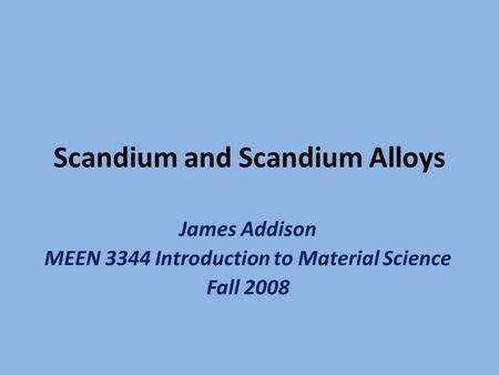 Scandium and Scandium Alloys