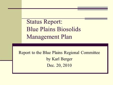 Status Report: Blue Plains Biosolids Management Plan Report to the Blue Plains Regional Committee by Karl Berger Dec. 20, 2010.