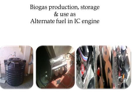 Development Of Filling Station Deign and developed efficient, optimize digester Development of Low weight filling Tank Development of the Bio Gas kit.