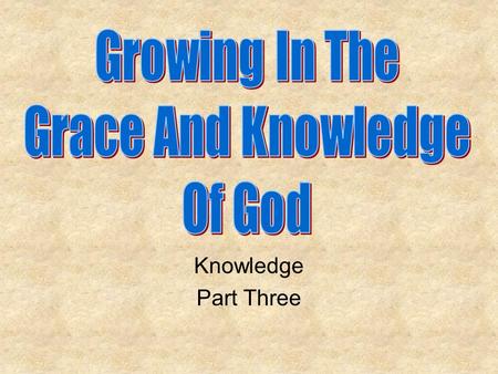 Knowledge Part Three. Review Most elements in our life are structured. Most plans that work are simple But we usually fail in trying to build Christians.