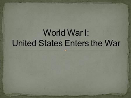  1914-1918  Central Powers (Germany and Austria- Hungry) vs. Allied Powers (France, United Kingdom, and Russia)  Austria’s Archduke Franz Ferdinand.