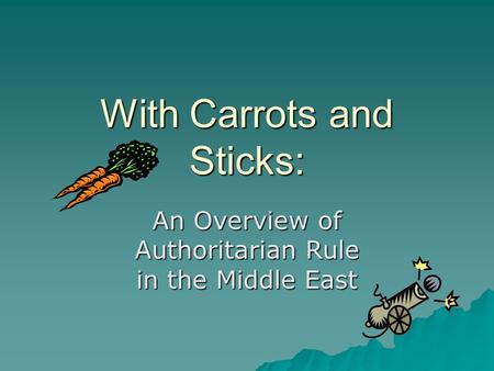 With Carrots and Sticks: An Overview of Authoritarian Rule in the Middle East.