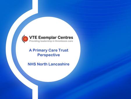 A Primary Care Trust Perspective NHS North Lancashire.