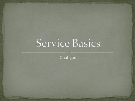 Goal 3.01. greets and seats the customers makes reservations manages the waiting list ask how many will be dining apologizes if there is no available.