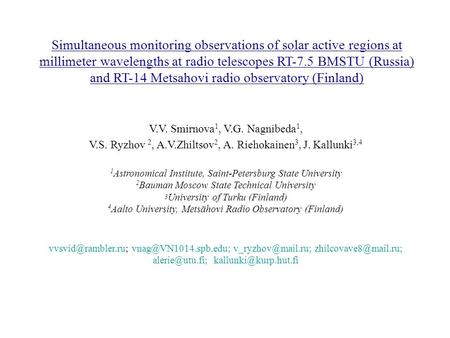 Simultaneous monitoring observations of solar active regions at millimeter wavelengths at radio telescopes RT-7.5 BMSTU (Russia) and RT-14 Metsahovi radio.