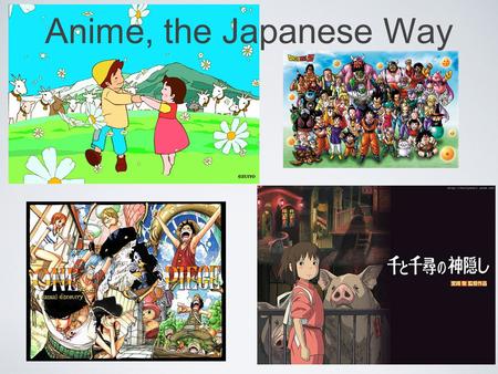 Anime, the Japanese Way. 千と千尋の神隠し （ Spirited Away ） won an Academy Award Miyazaki Hayao’s animated movie.