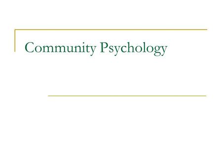 Community Psychology. Not all psychologists believe that therapy (whatever the form) is the best intervention for psychological problems. One alternative.