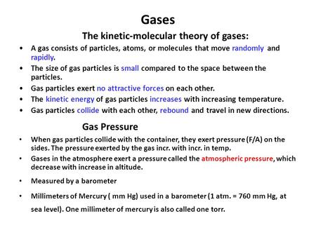 Gases The kinetic-molecular theory of gases: A gas consists of particles, atoms, or molecules that move randomly and rapidly. The size of gas particles.