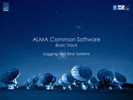 ALMA Common Software Basic Track Logging and Error Systems.