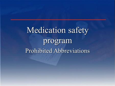 Medication safety program Prohibited Abbreviations