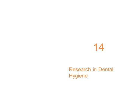 Research in Dental Hygiene 14. Dental Public Health & Research: Contemporary Practice for the Dental Hygienist, 3/e Christine Nielsen Nathe Copyright.