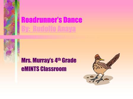 Roadrunner’s Dance By: Rudolfo Anaya