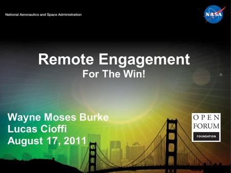 Wayne Moses Burke Lucas Cioffi August 17, 2011 Remote Engagement For The Win!