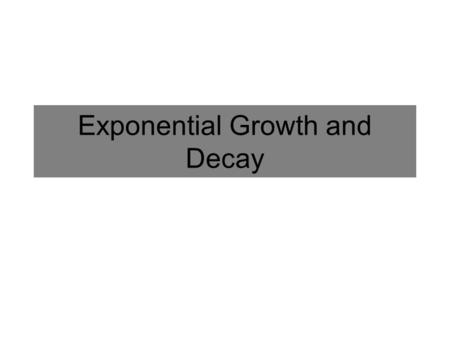 Exponential Growth and Decay