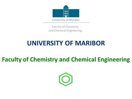 UNIVERSITY OF MARIBOR Faculty of Chemistry and Chemical Engineering.