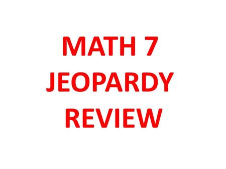 MATH 7 JEOPARDY REVIEW. What are the coordinates for of the following points? A___ B _____ E _____ G _____ K _____ H _____ Unit 1.