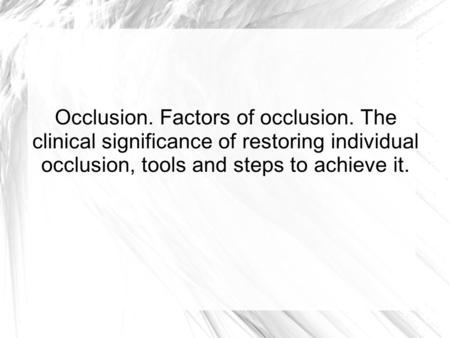 Occlusion. Factors of occlusion