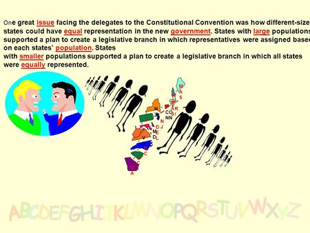 On e great issue facing the delegates to the Constitutional Convention was how different-sized states could have equal representation in the new government.