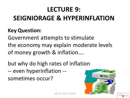 LECTURE 9: SEIGNIORAGE & HYPERINFLATION