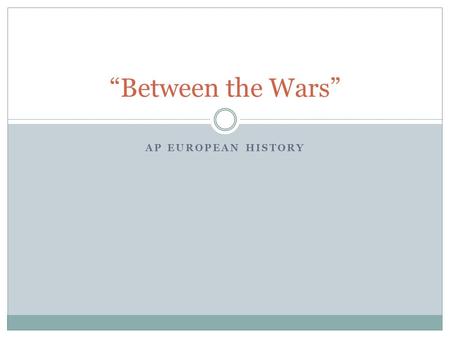 AP EUROPEAN HISTORY “Between the Wars”. Enfranchisement of WOMEN 1917- Russia women receive very limited voting rights  Essentially no real influence.