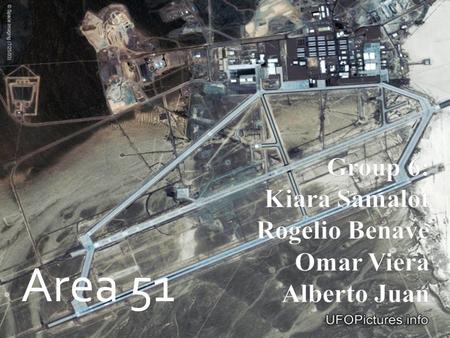 Area 51. Is a top secret military base controlled by the United State Air Force Test Center located 90 miles north of Las Vegas, in the Southwestern portion.