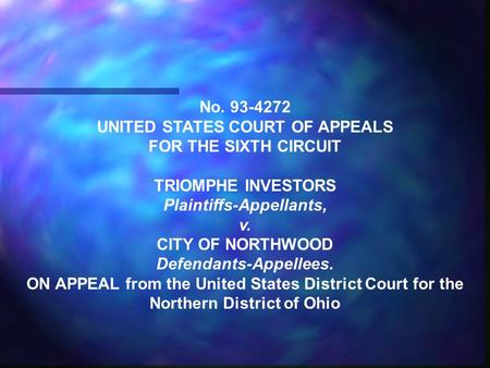 No. 93-4272 UNITED STATES COURT OF APPEALS FOR THE SIXTH CIRCUIT TRIOMPHE INVESTORS Plaintiffs-Appellants, v. CITY OF NORTHWOOD Defendants-Appellees. ON.