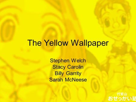 The Yellow Wallpaper Stephen Welch Stacy Carolin Billy Garrity Sarah McNeese.