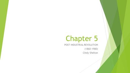 POST INDUSTRIAL REVOLUTION ( ) Cindy Shelton