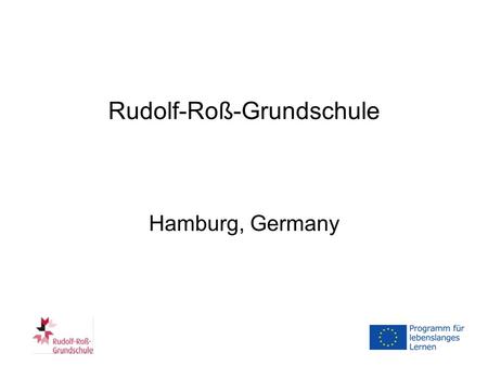 Rudolf-Roß-Grundschule Hamburg, Germany. Rudolf Roß born March 22nd, 1872 died February 16th, 1951 teacher politician first social-democratic mayor in.