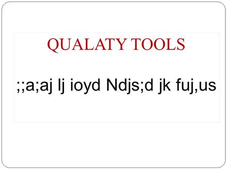 QUALATY TOOLS ;;a;aj lj ioyd Ndjs;d jk fuj,us. nqoaOs l