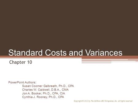 PowerPoint Authors: Susan Coomer Galbreath, Ph.D., CPA Charles W. Caldwell, D.B.A., CMA Jon A. Booker, Ph.D., CPA, CIA Cynthia J. Rooney, Ph.D., CPA Copyright.