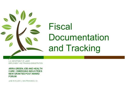 U.S. DEPARTMENT OF LABOR EMPLOYMENT AND TRAINING ADMINISTRATION ARRA GREEN JOB AND HEALTH CARE / EMERGING INDUSTRIES NEW GRANTEE POST AWARD FORUM JUNE.