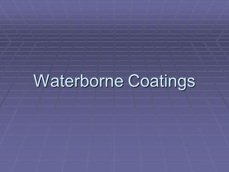 Waterborne Coatings.