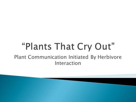 Plant Communication Initiated By Herbivore Interaction.