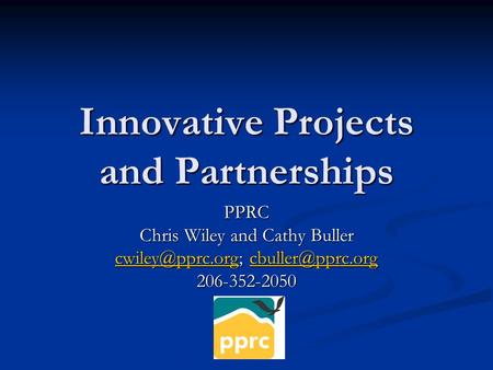 Innovative Projects and Partnerships PPRC Chris Wiley and Cathy Buller