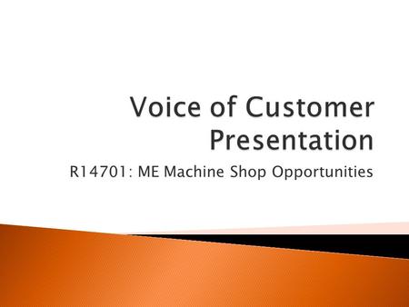 R14701: ME Machine Shop Opportunities.  Goal ◦ Top rated ME program and ME machine shop in the nation and eventually the world.  Objectives ◦ Identify.